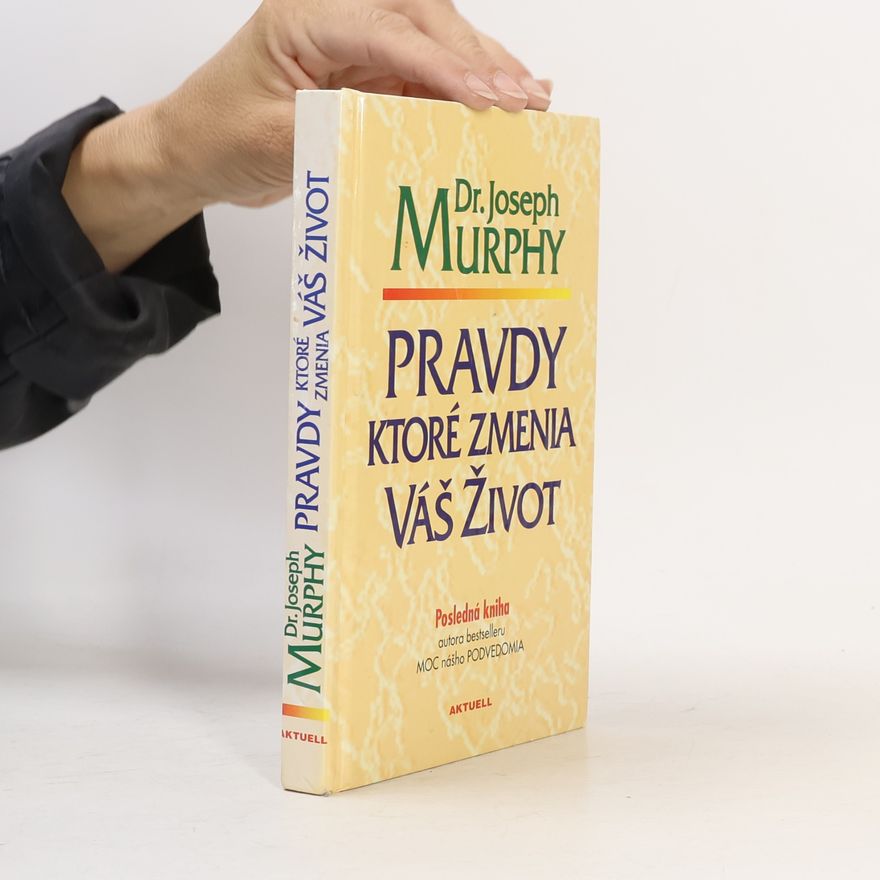 Joseph Murphy Pravdy ktoré zmenia Váš život