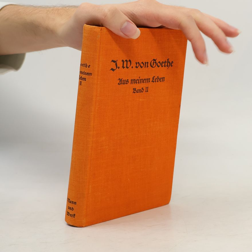 Johann Wolfgang von Goethe Aus meinem Leben II