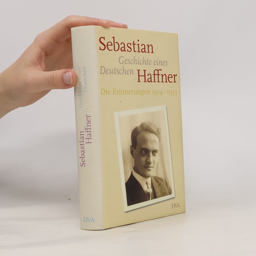 Sebastian Haffner Geschichte eines Deutschen. Die Erinnerungen 1914-1933