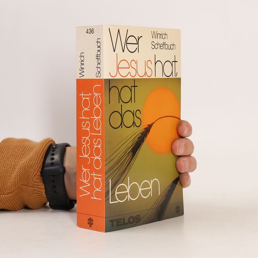 Winrich Scheffbuch Wer Jesus hat, hat das Leben