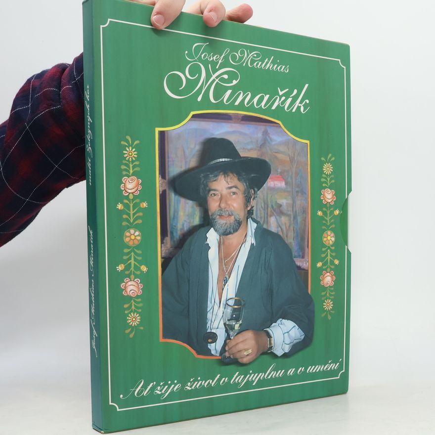 Josef Mathias Minařík Ať žije život v tajuplnu a v umění