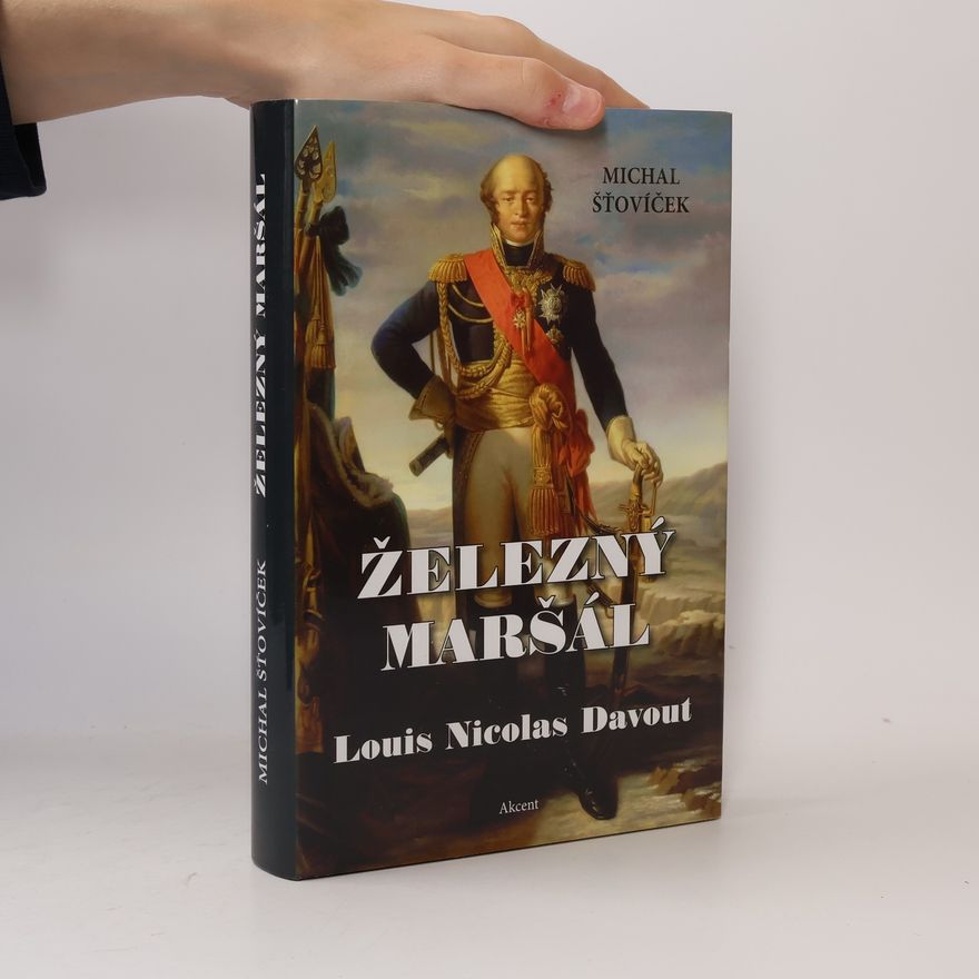 Michal Šťovíček Železný maršál Louis Nicolas Davout
