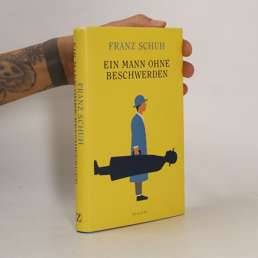 Franz Schuh Ein Mann ohne Beschwerden