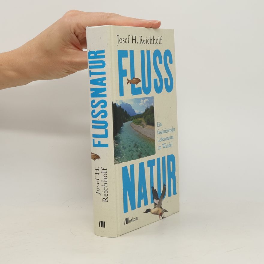 Josef H. Reichholf Flussnatur