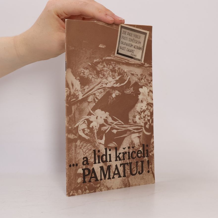 Autorenkollektiv ...a lidi křičeli PAMATUJ!