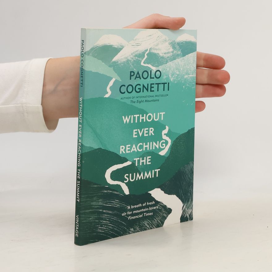 Paolo Cognetti Without Ever Reaching the Summit