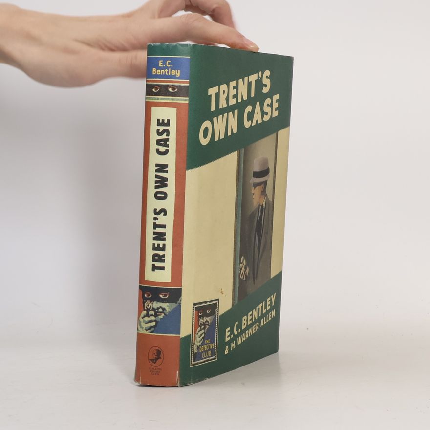 E. C. Bentley The Detective Club: Trent's Own Case