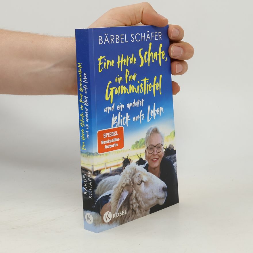 Bärbel Schäfer Eine Herde Schafe, ein Paar Gummistiefel und ein anderer Blick aufs Leben