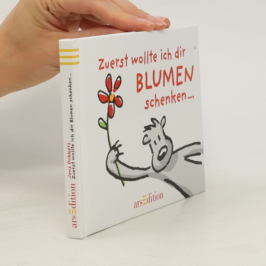 Jens Dobbers Zuerst wollte ich dir Blumen schenken