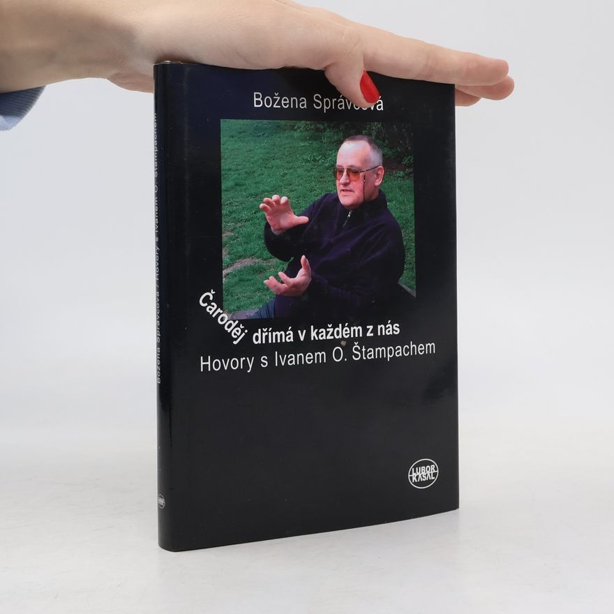 Odilo Ivan Štampach Čaroděj dřímá v každém z nás : hovory s Ivanem O. Štampachem