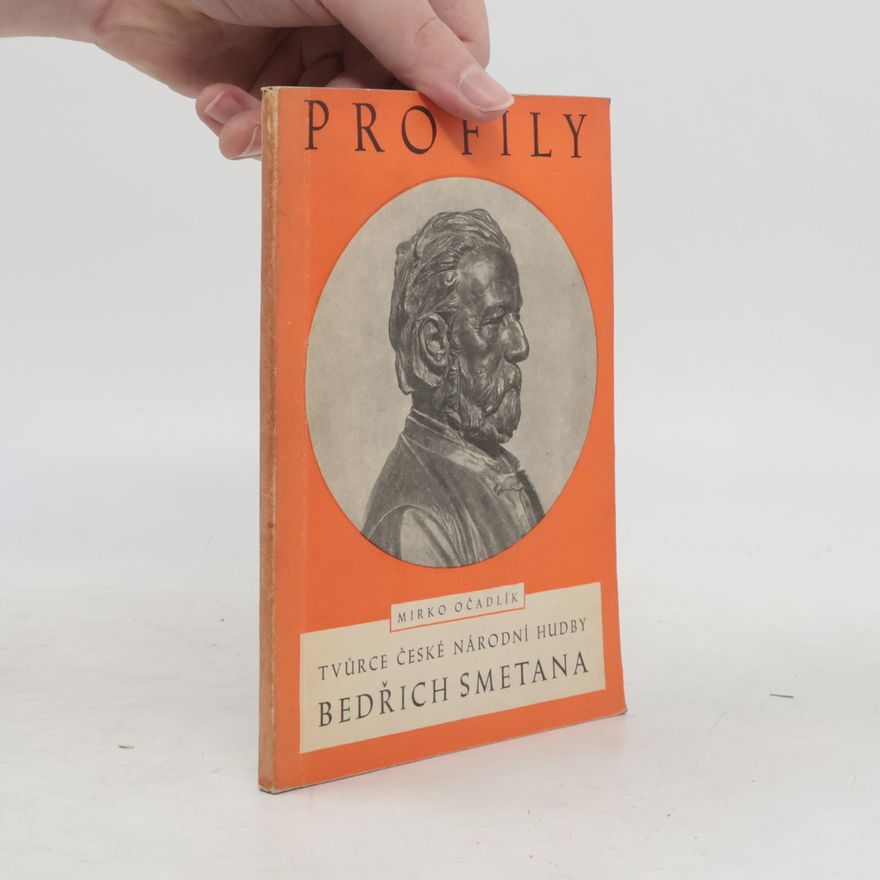 Mirko Očadlík Tvůrce české národní hudby Bedřich Smetana
