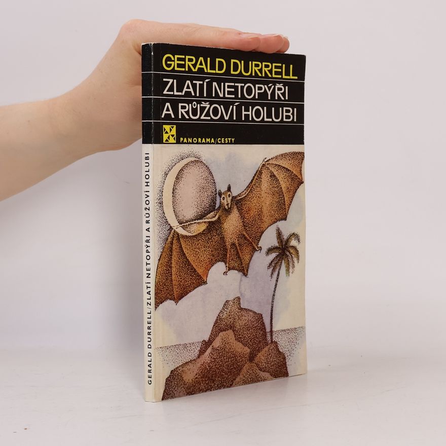 Gerald Durrell Zlatí netopýři a růžoví holubi
