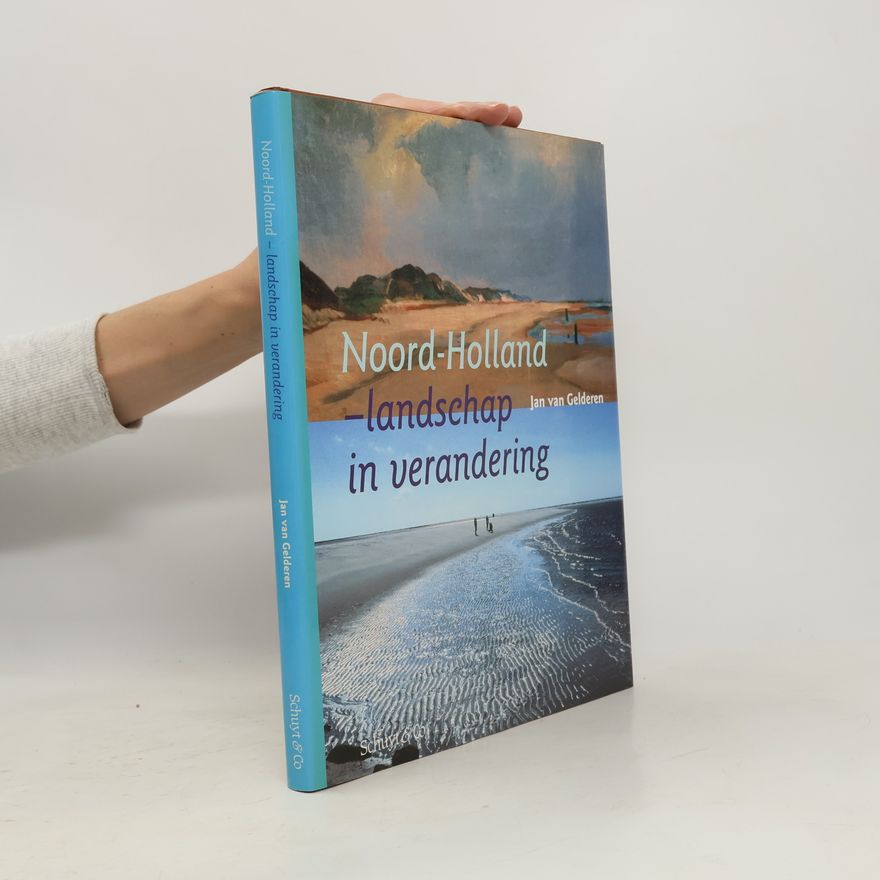 Jan van Gelderen Noord-Holland - landschap in verandering