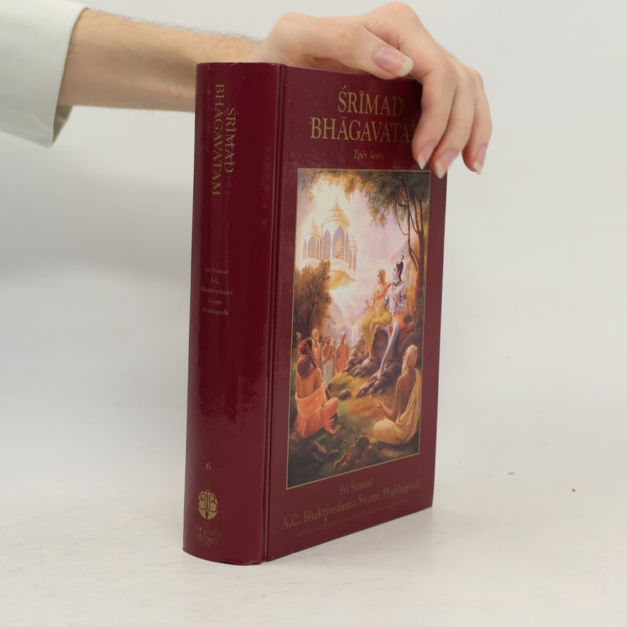 Šrí Šrímad A. Č. Bhaktivédanta Swami Prabhupáda Šrímad Bhágavatam. Zpěv šestý