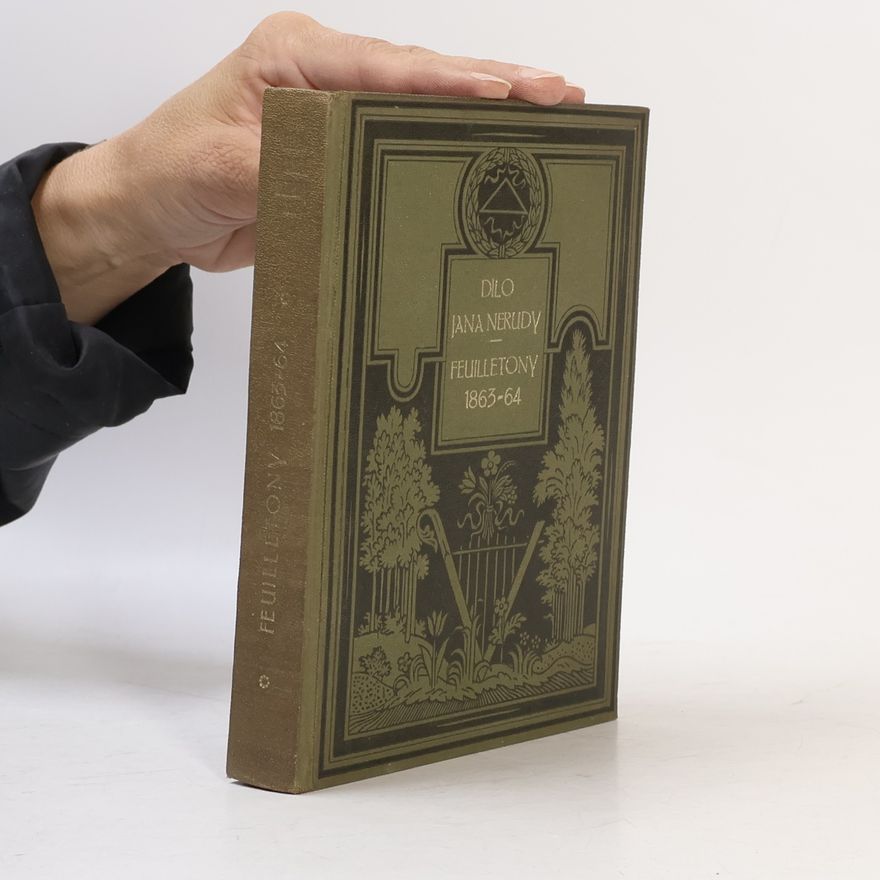 Jan Neruda Dílo Jana Nerudy XII. Feuilletony z let 1863 a 1864