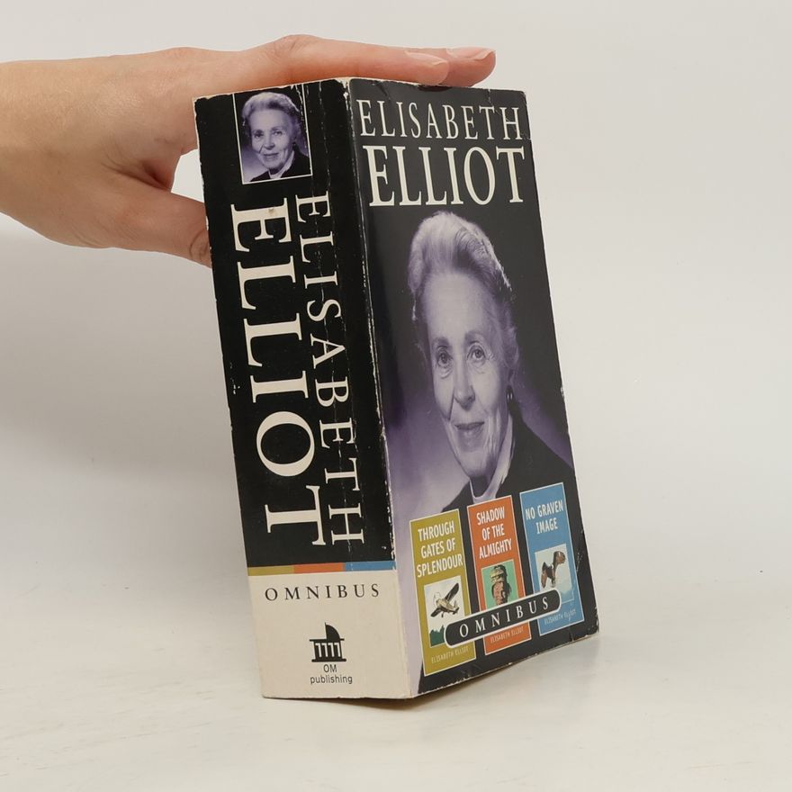 Elisabeth Elliot Through gates of splendour / Shadow of the almighty / No graven image