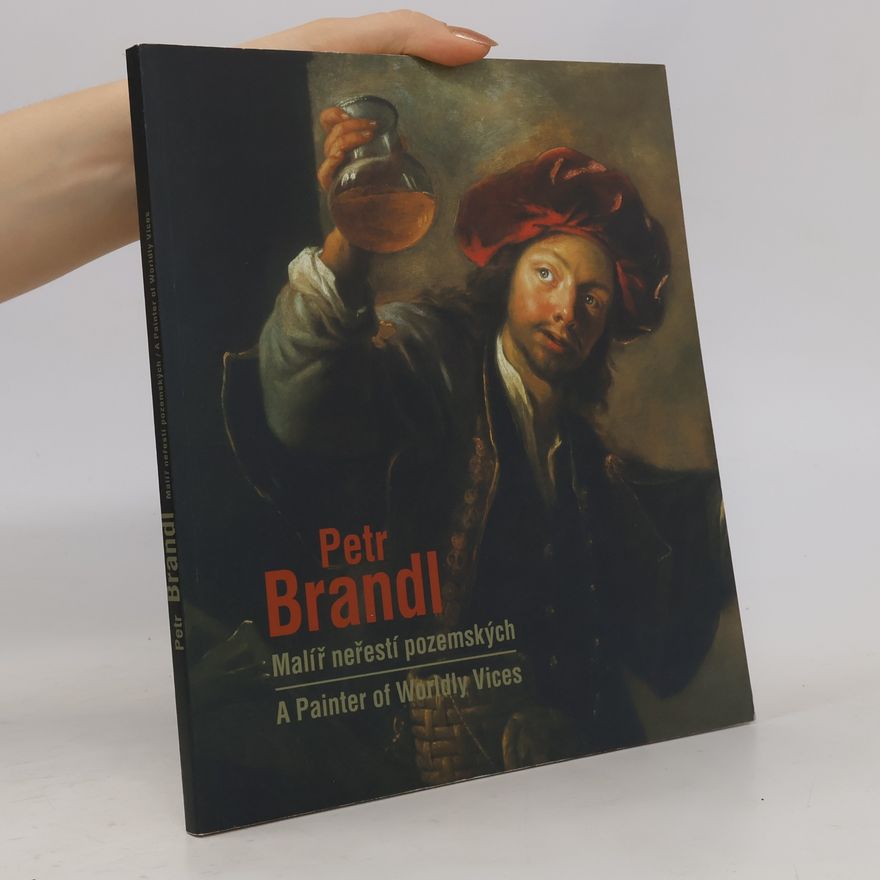 Andrea Rousová Petr Brandl: Malíř neřestí pozemských : žánrové malby v tvorbě barokního mistra Petra Brandla (1668-1735) : [Národní galerie v Praze, Sbírka starého umění, Klášter sv. Jiří 22.10.2004-24.4.2005] = Petr Brandl: A painter of worldly vices: Genre paintings in the works of the baroque master Petr Brandl (1668-1735) : [National Gallery in Prague, Collection of Old Masters]