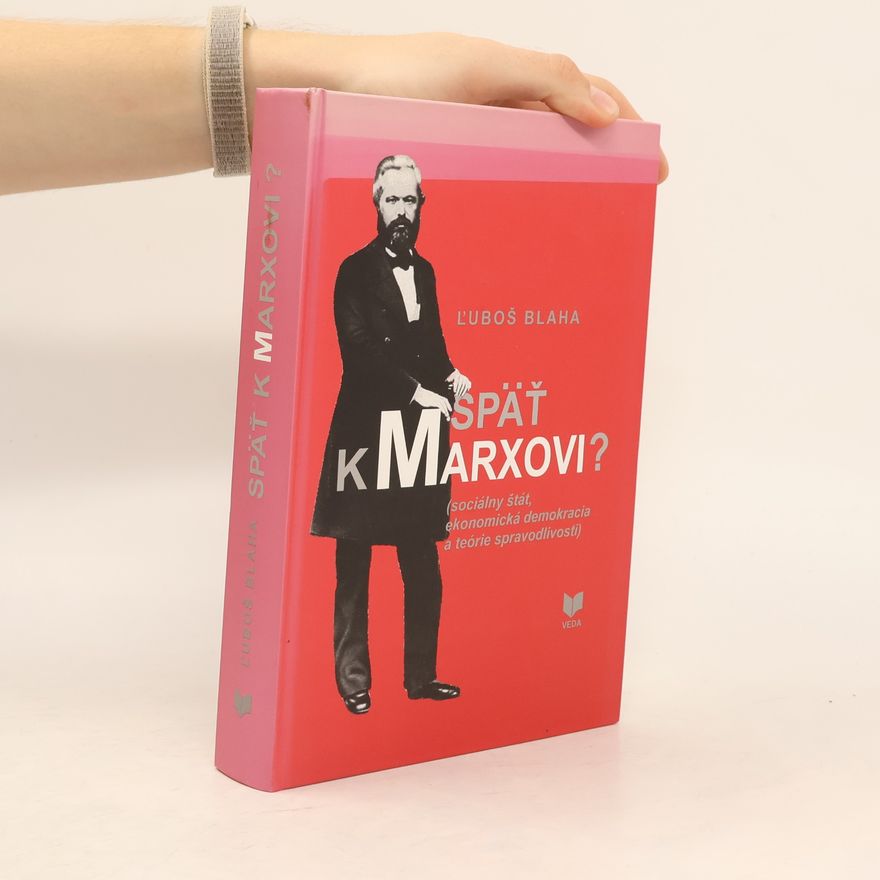 Luboš Blaha Späť k Marxovi? : (sociálny štát, ekonomická demokracia a teórie spravodlivosti)