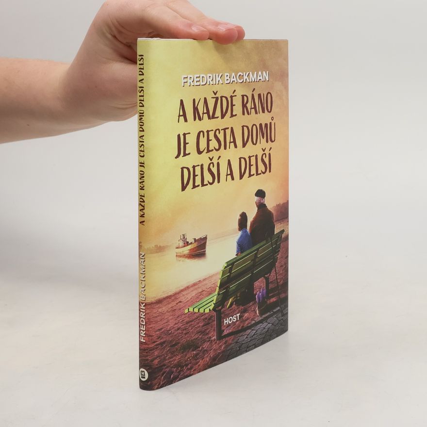 Fredrik Backman A každé ráno je cesta domů delší a delší