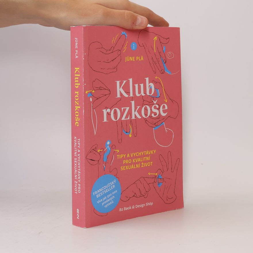 Jüne Plã Klub rozkoše : tipy a vychytávky pro kvalitní sexuální život