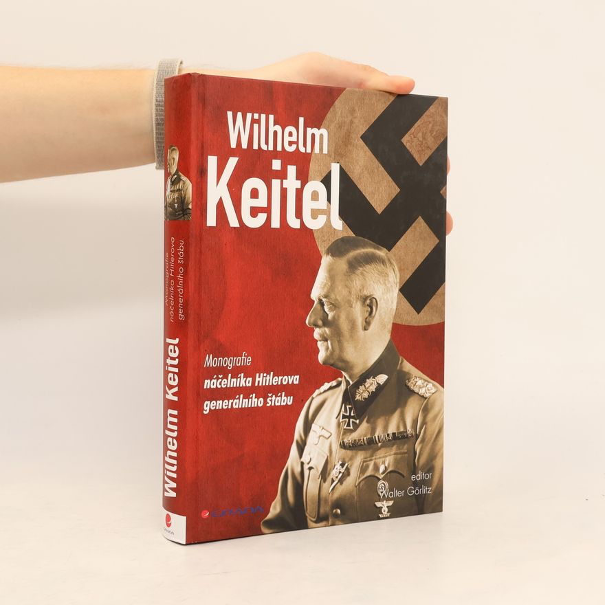 Walter Görlitz Wilhelm Keitel - Monografie náčelníka Hitlerova generálního štábu
