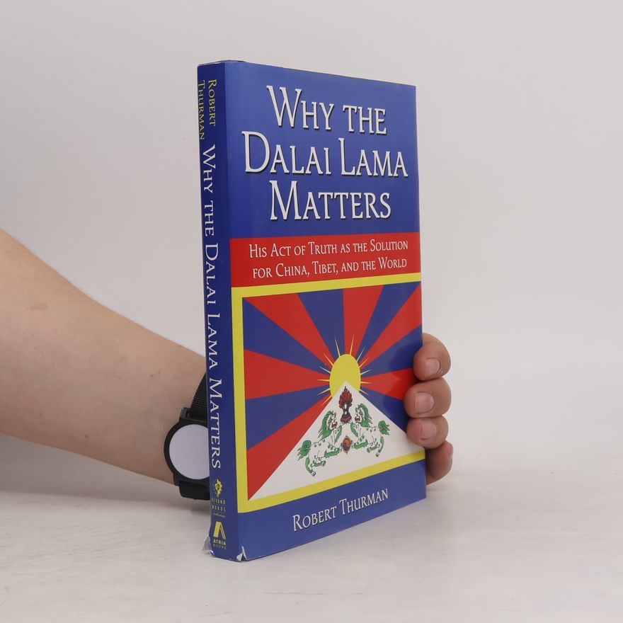 Robert Thurman Why The Dalai Lama Matters