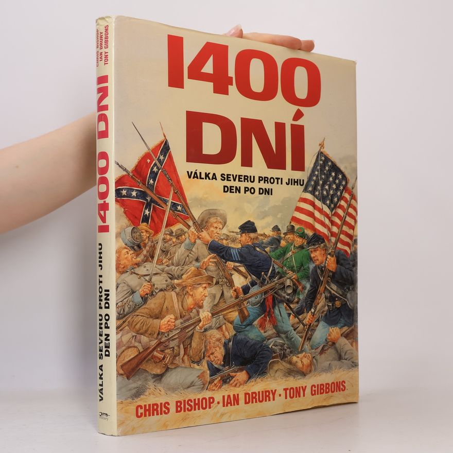 Chris Bishop 1400 dní - Válka Severu proti Jihu den po dni