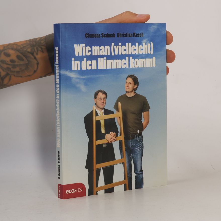 Christian Resch Wie man (vielleicht) in den Himmel kommt