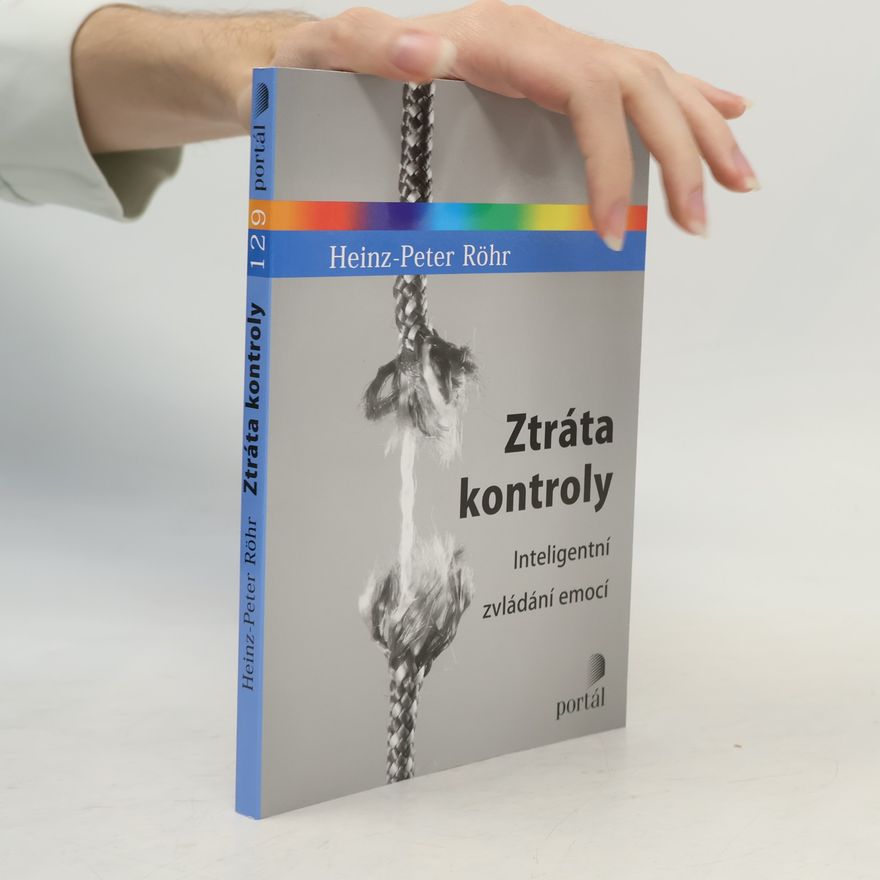 Heinz-Peter Röhr Ztráta kontroly - Inteligentní zvládání emocí