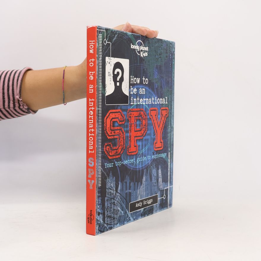 Andy Briggs Lonely Planet Kids: How to Be an International Spy