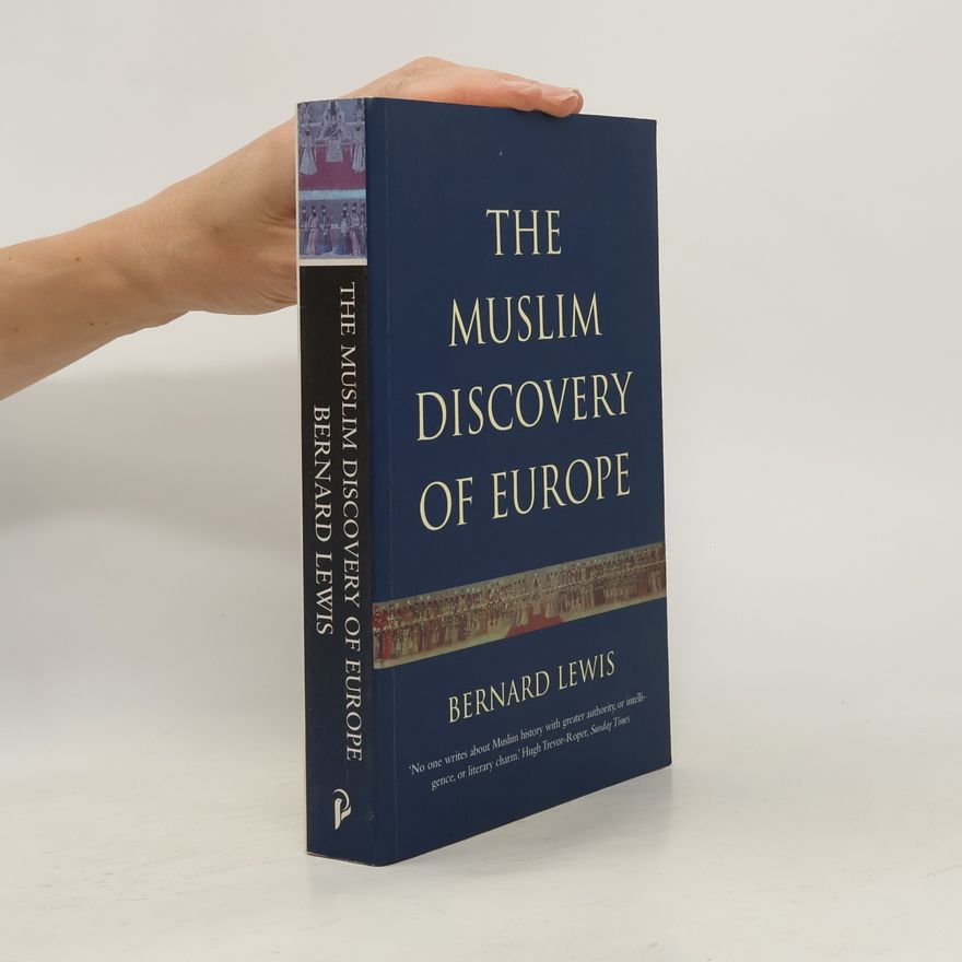 Bernard Lewis The Muslim Discovery Of Europe