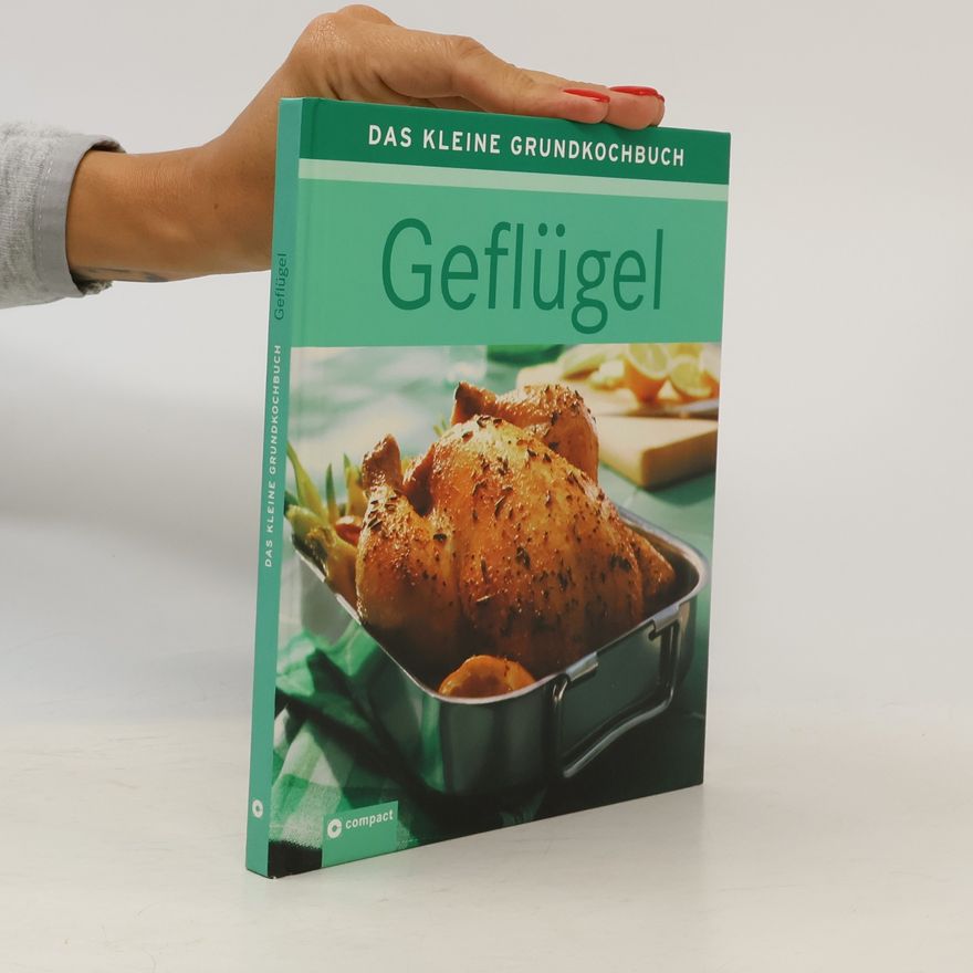 Angela Sendlinger Das kleine Grundkochbuch - Geflügel