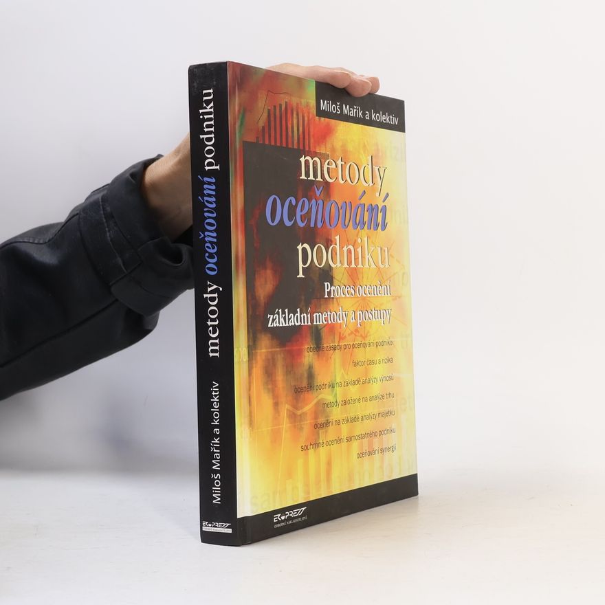 Miloš Mařík Metody oceňování podniku. Proces ocenění, základní metody a postupy.