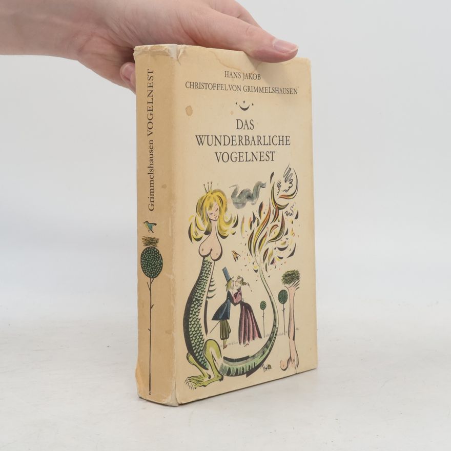 Hans Jakob Christoffel von Grimmelshausen Das wunderbarliche Vogelnest
