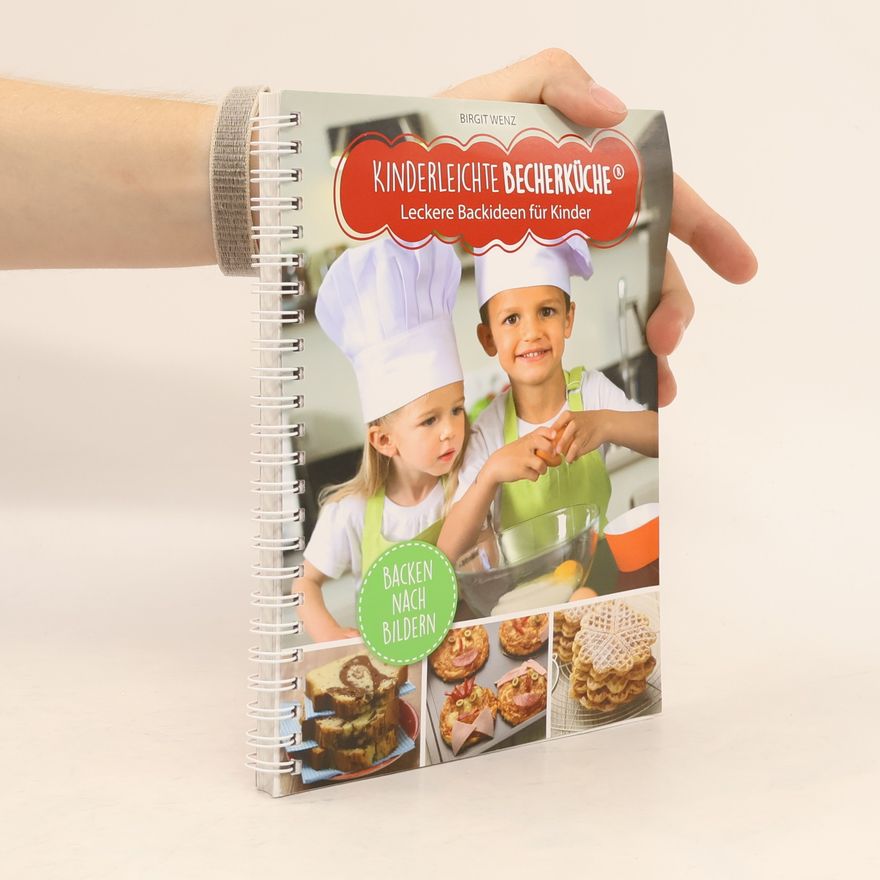 Birgit Wenz Kinderleichte Becherküche - Leckere Backideen für Kinder