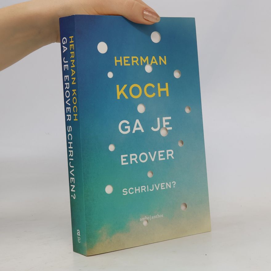 Herman Koch Ga je erover schrijven?