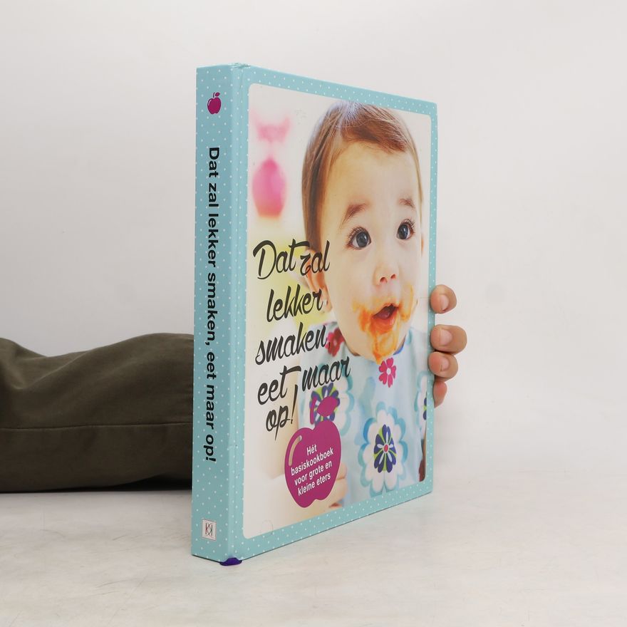 Autorenkollektiv Dat zal lekker smaken, eet maar op!: het basiskookboek voor grote en kleine eters