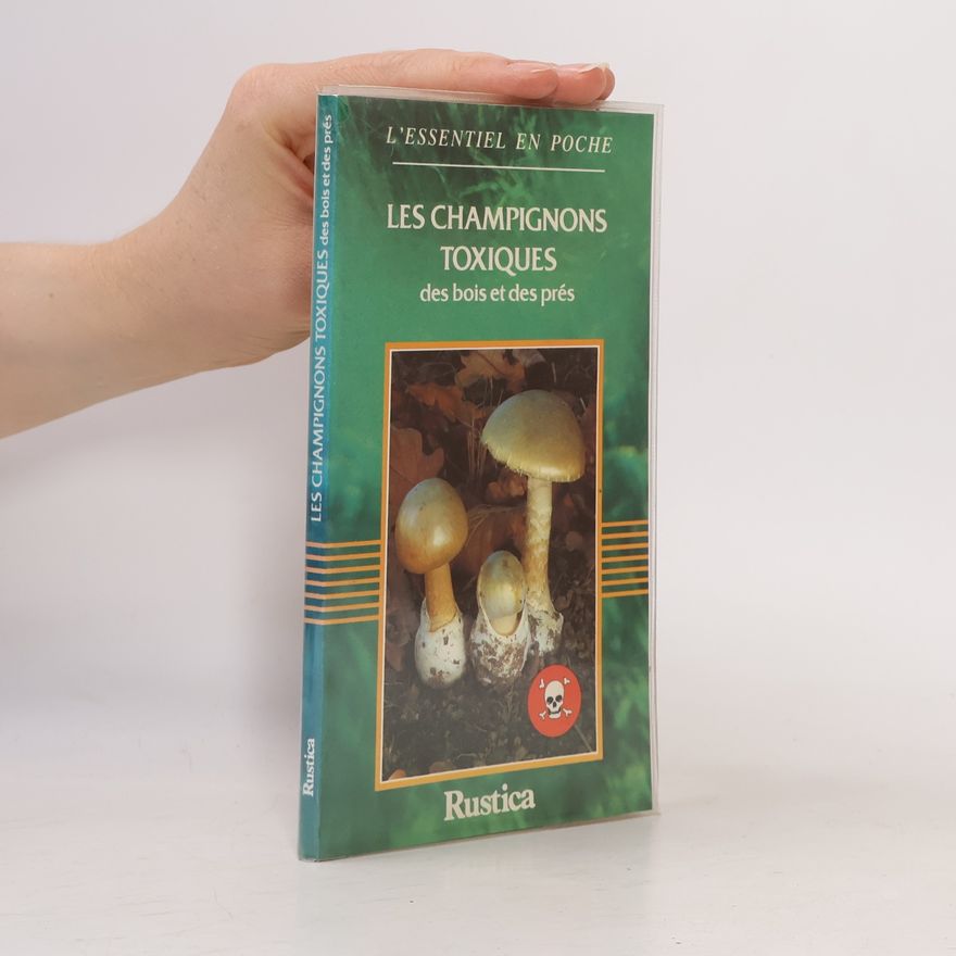 Philippe Joly Les champignons toxiques des bois et des prés