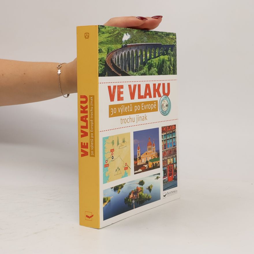 Sára Dvořáková Ve vlaku : 30 výletů po Evropě trochu jinak