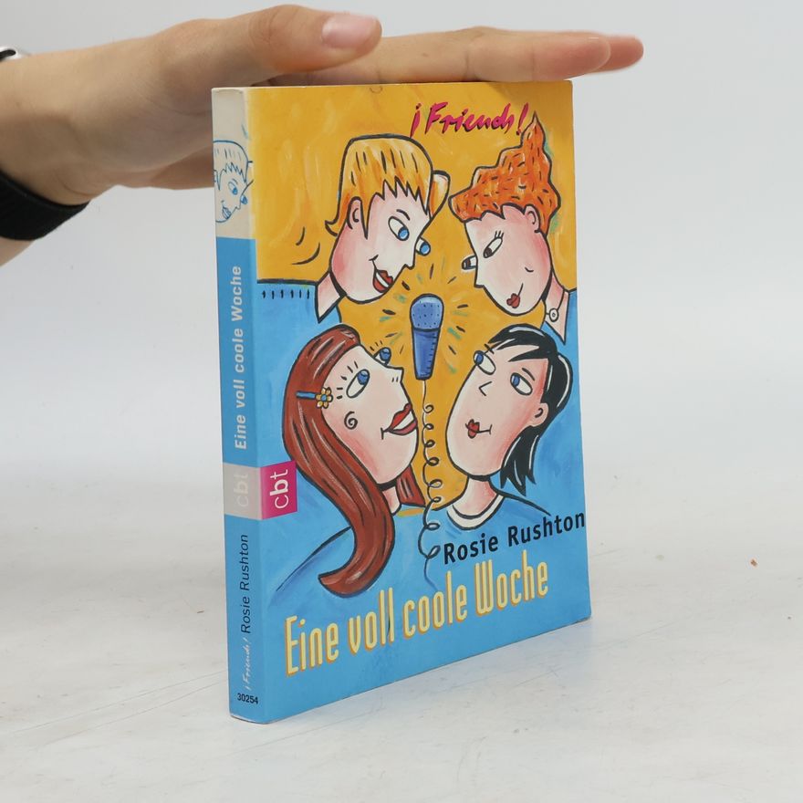 Rosie Rushton Friends. Eine voll coole Woche