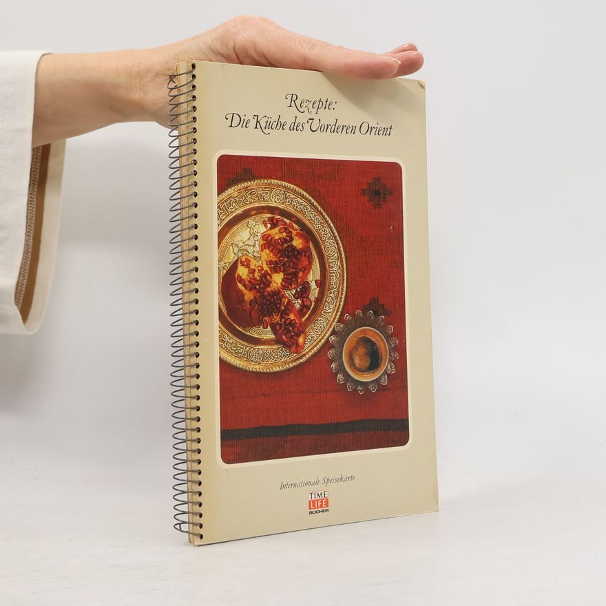Various authors Rezepte. Die Küche des Vorderen Orient