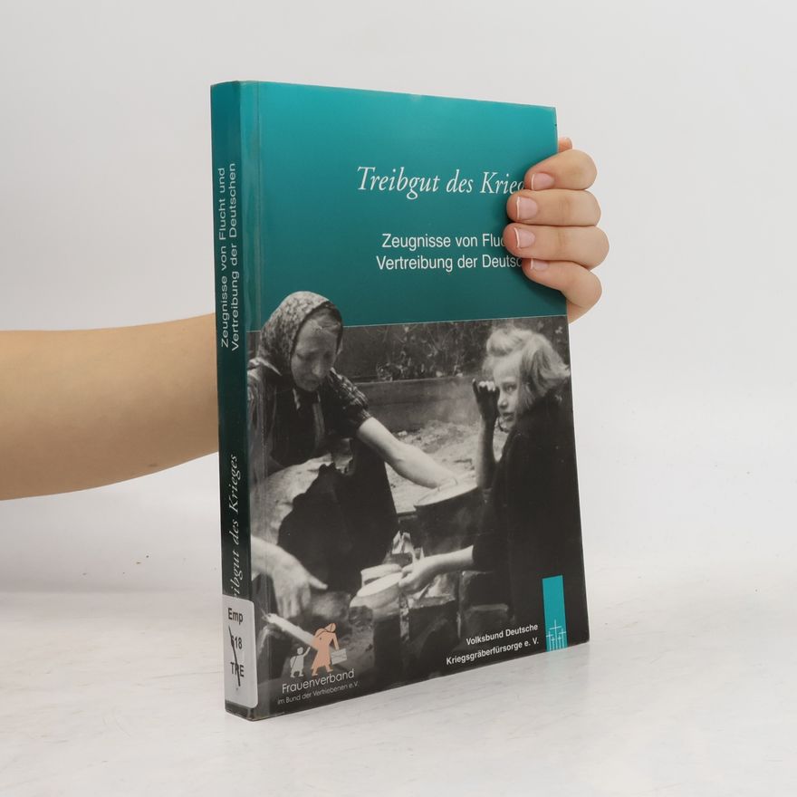Autorenkollektiv Treibgut des Krieges 14. Zeugnisse von Flucht und Vertreibung der Deutschen