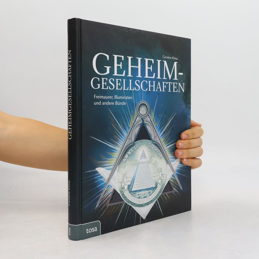 Caroline Klima Geheim- Gesellschaften: Freimaurer, Illuminaten und andere Bünde