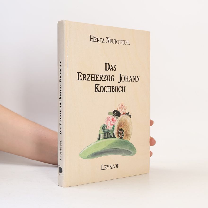 Herta Neunteufl Das Erzherzog-Johann-Kochbuch