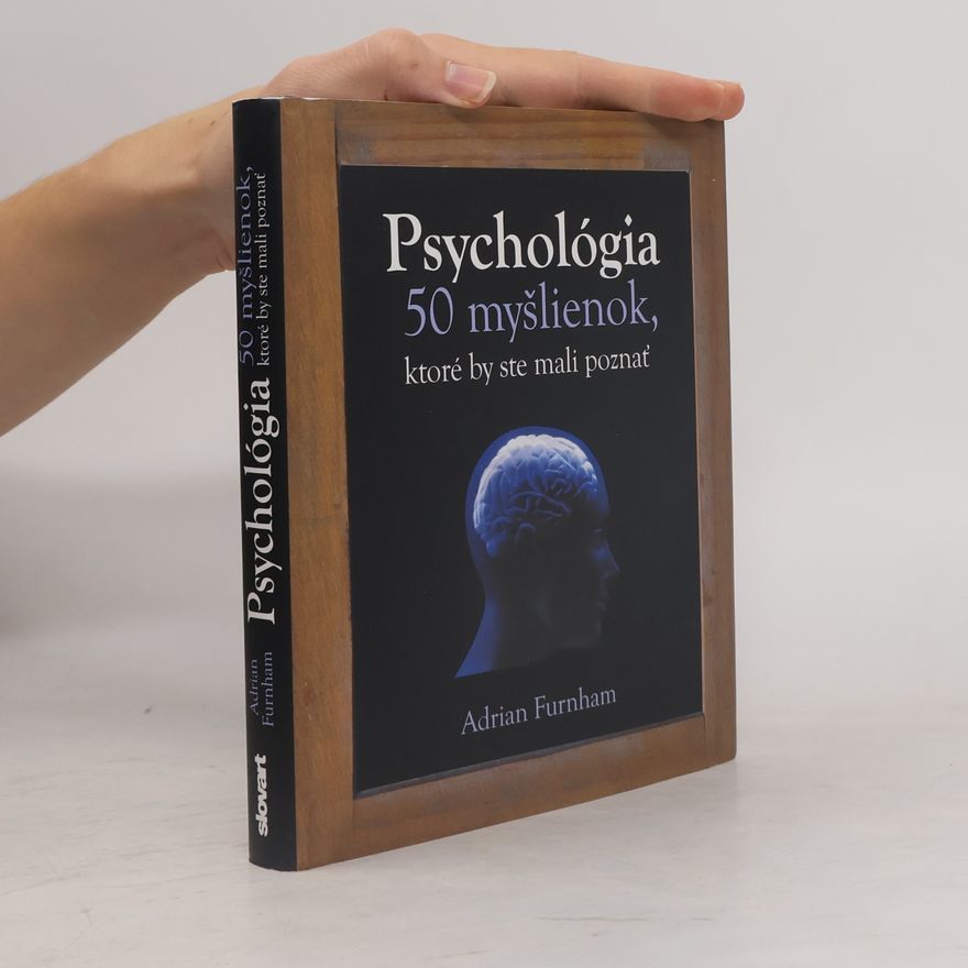 Adrian Furnham Psychológia - 50 myšlienok, ktoré by ste mali poznať