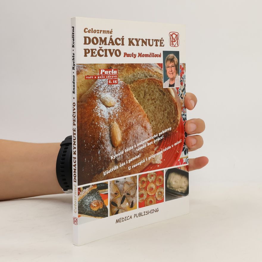 Pavla Momčilová Celozrnné domácí kynuté pečivo
