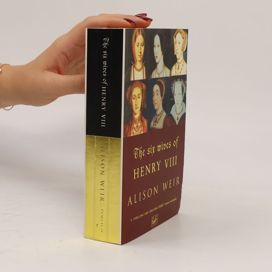 Alisom Weir The six wives of Henry VIII
