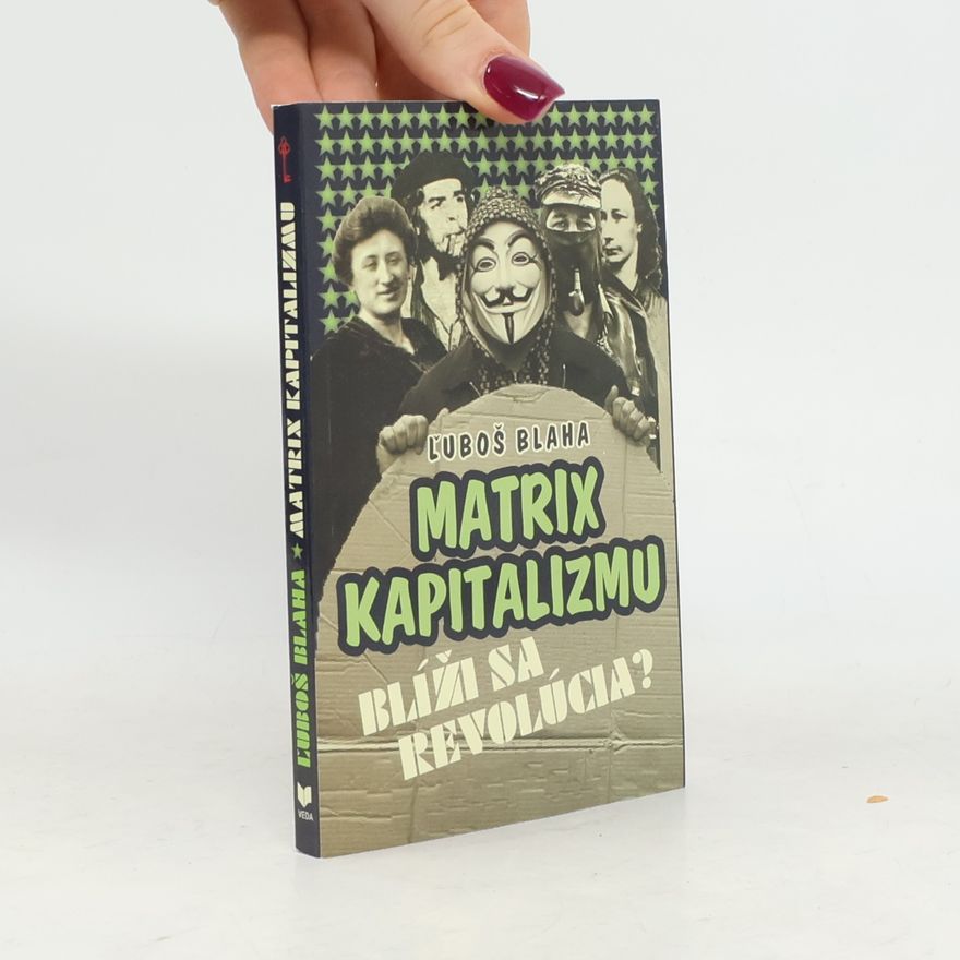 Ľuboš Blaha Matrix kapitalizmu (Blíži sa revolúcia?)