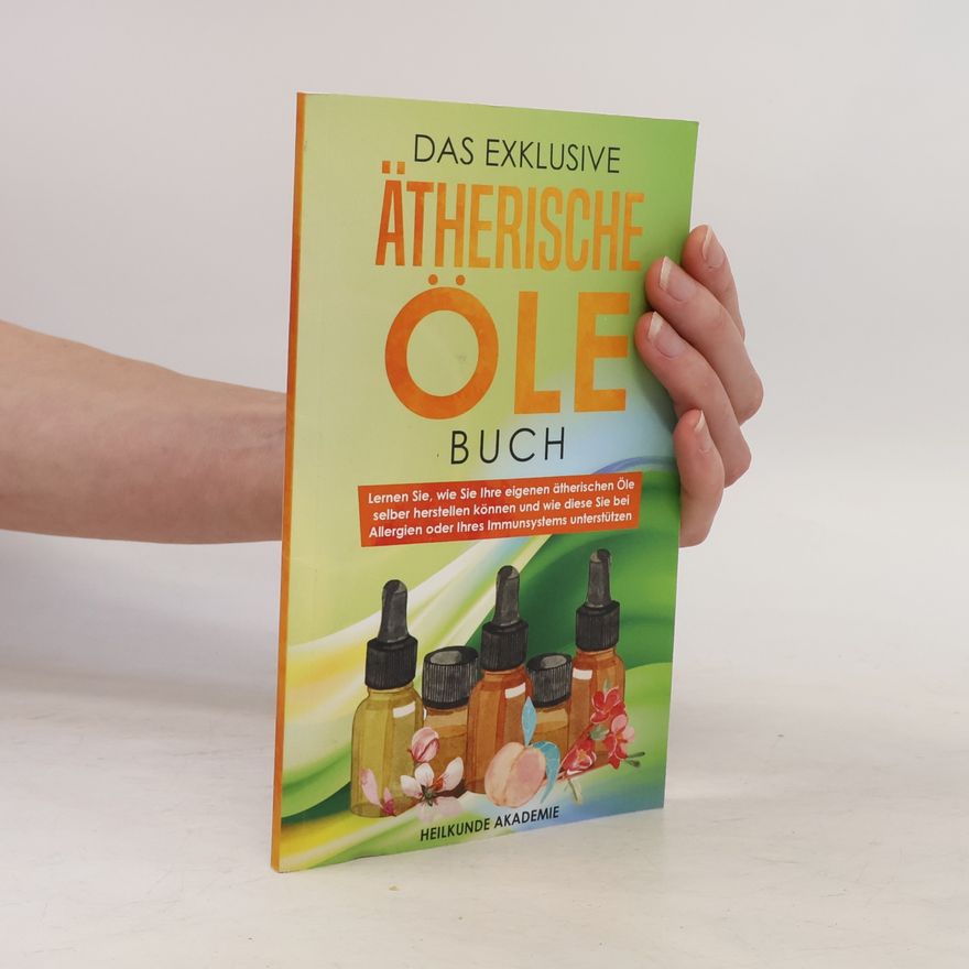 Autorenkollektiv Das exklusive Ätherische Öle Buch