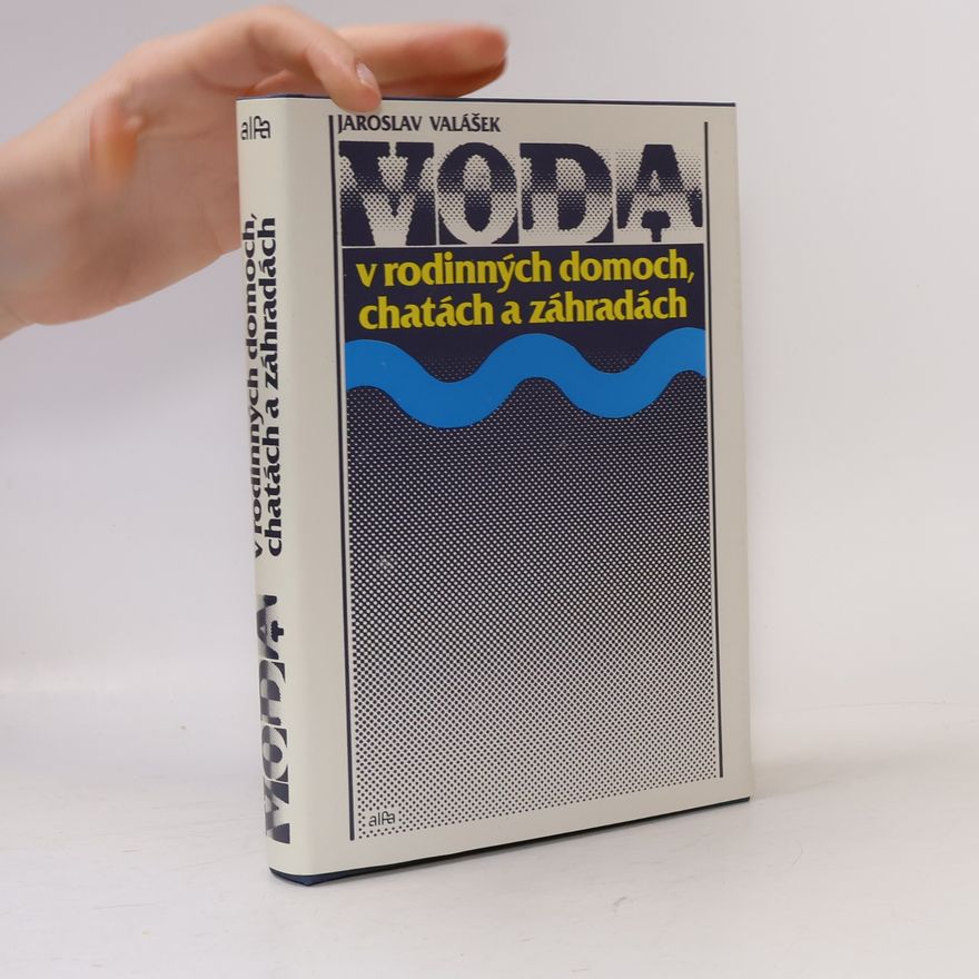 Jaroslav Valášek Voda v rodinných domoch, chatách a záhradách